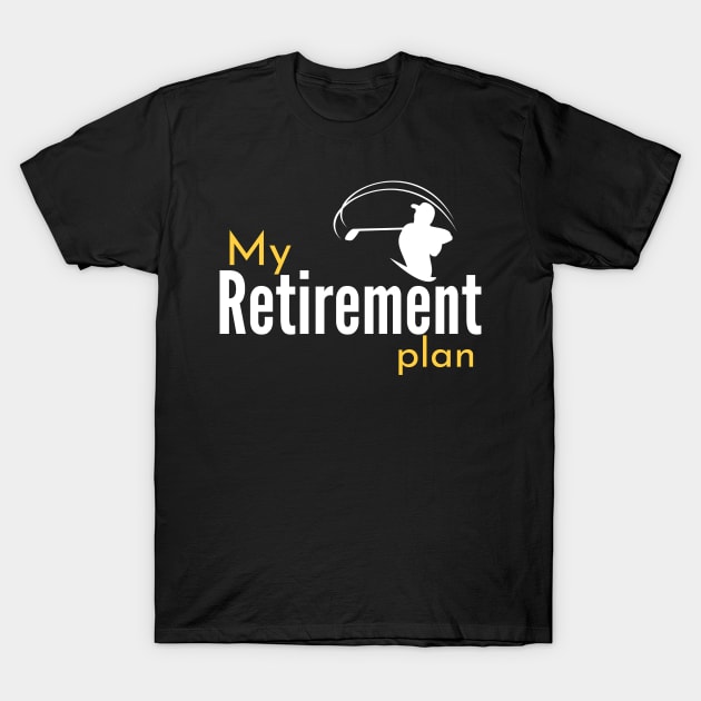 My (Golf) Retirement Plan Funny T-Shirt by BalmyBell